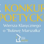 IX Ogólnopolski Konkurs Poetycki Wiersza Klasycznego o “Buławę Marszałka”